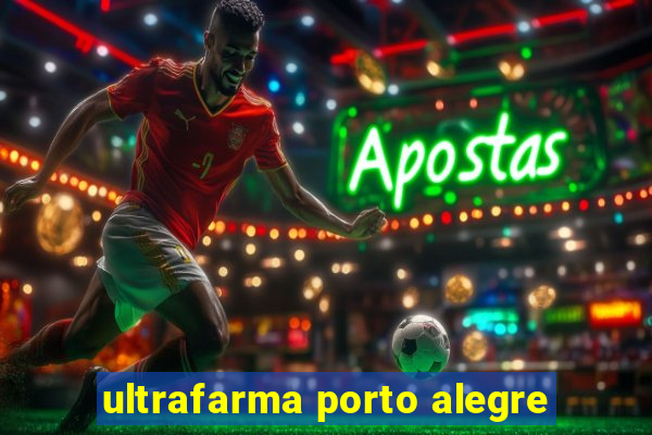 ultrafarma porto alegre