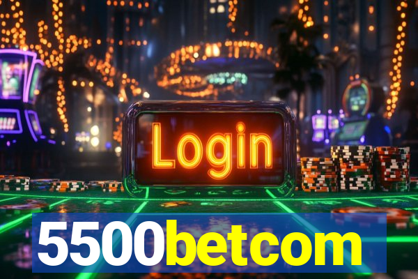 5500betcom