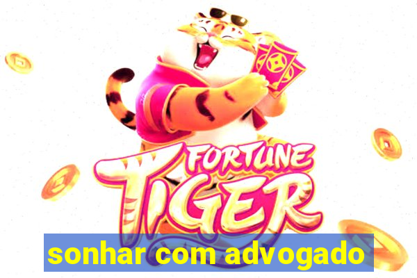 sonhar com advogado