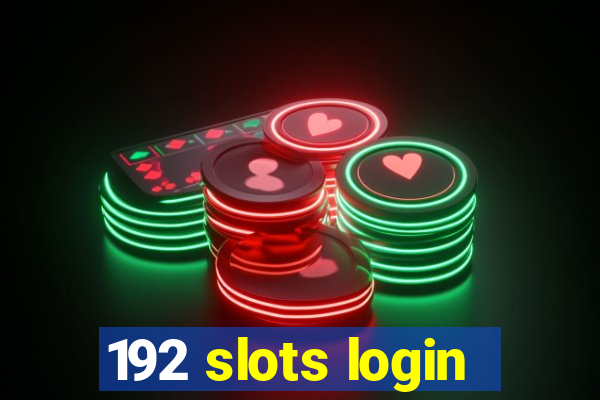 192 slots login