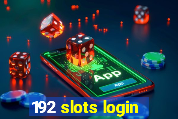 192 slots login