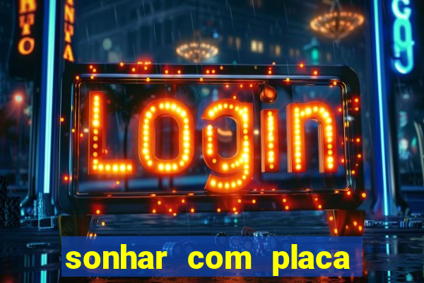 sonhar com placa de carro