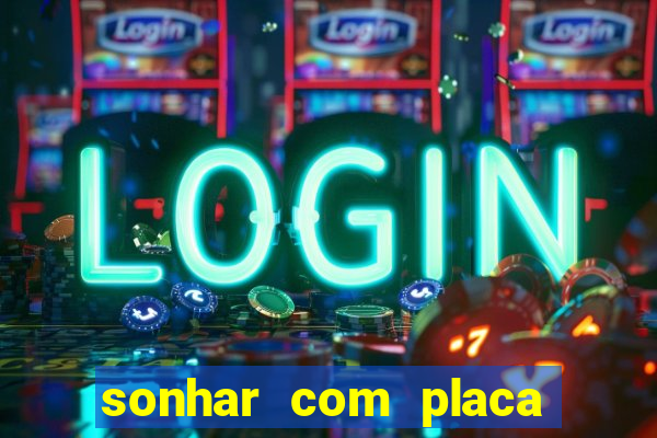 sonhar com placa de carro