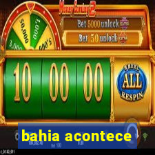 bahia acontece