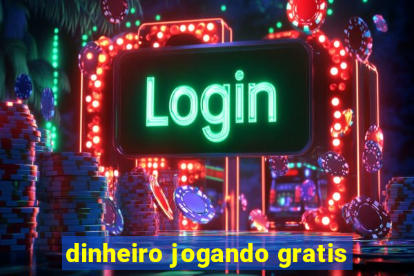 dinheiro jogando gratis