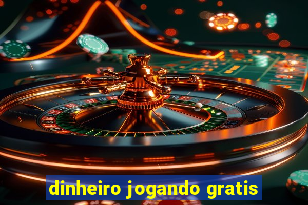 dinheiro jogando gratis