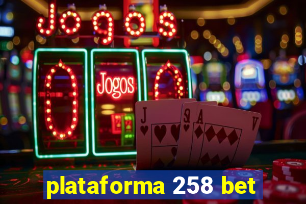 plataforma 258 bet