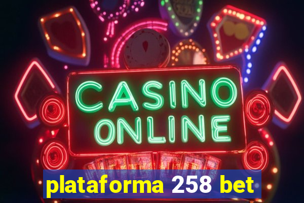 plataforma 258 bet