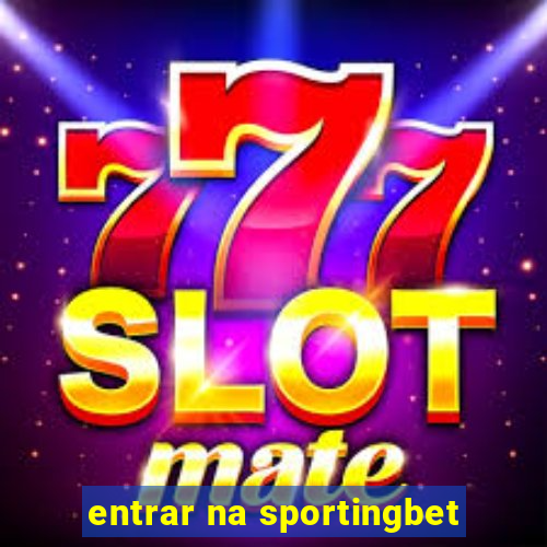 entrar na sportingbet