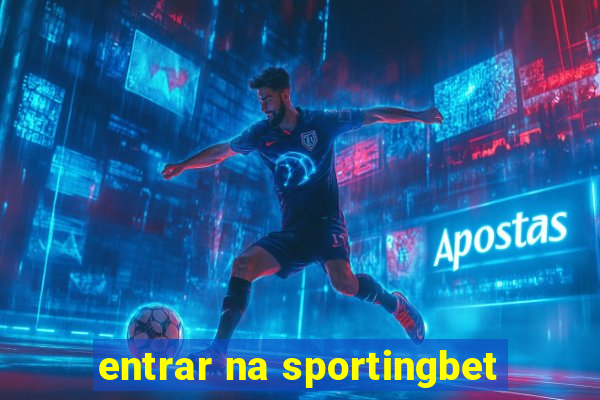 entrar na sportingbet