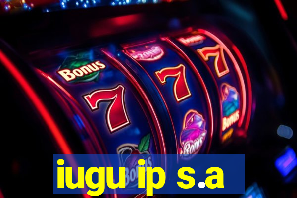 iugu ip s.a