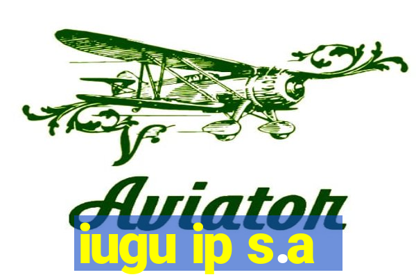 iugu ip s.a