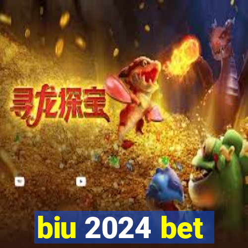 biu 2024 bet