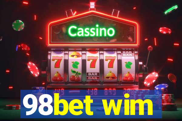 98bet wim