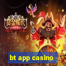 bt app casino