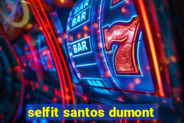 selfit santos dumont