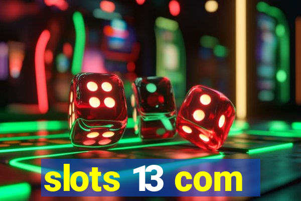 slots 13 com