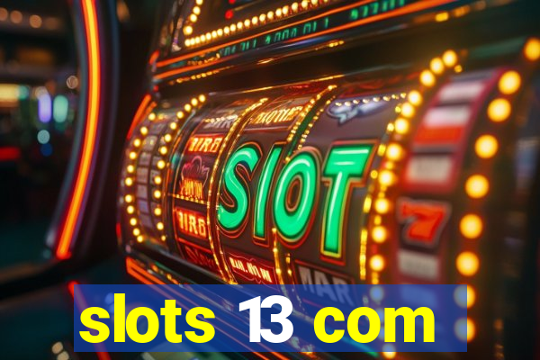 slots 13 com