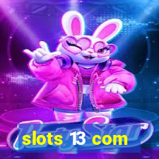 slots 13 com