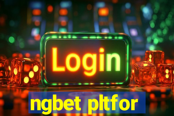 ngbet pltfor