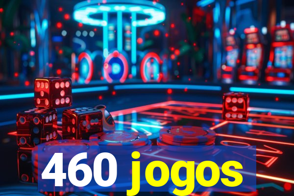 460 jogos