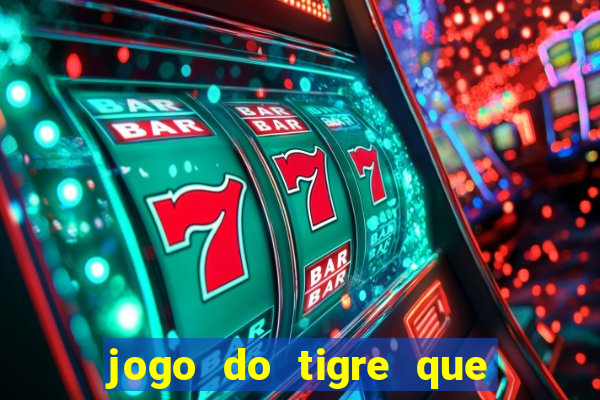 jogo do tigre que da bonus