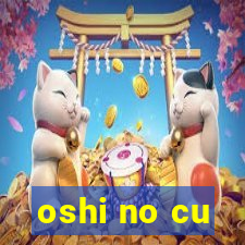 oshi no cu