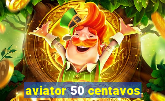 aviator 50 centavos