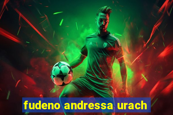 fudeno andressa urach