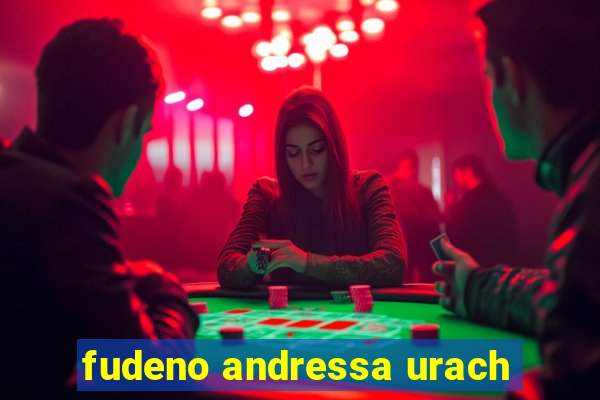 fudeno andressa urach