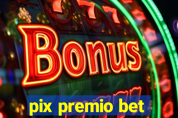 pix premio bet