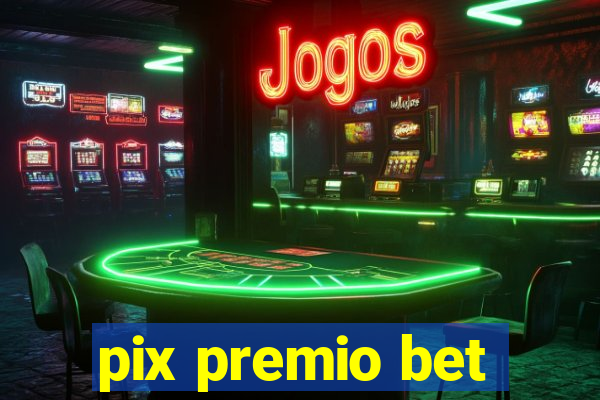 pix premio bet