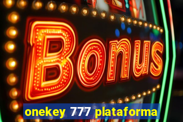 onekey 777 plataforma