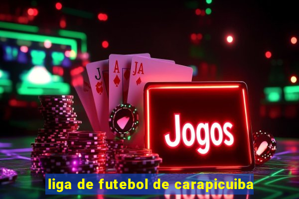 liga de futebol de carapicuiba