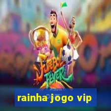 rainha jogo vip