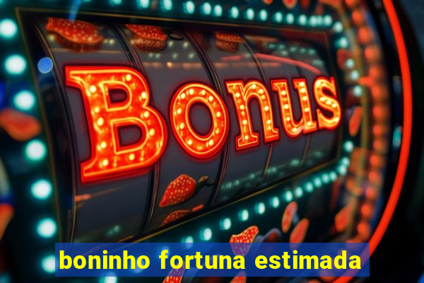 boninho fortuna estimada