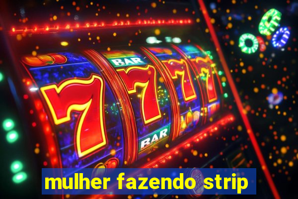 mulher fazendo strip