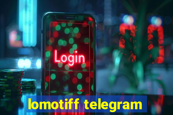 lomotiff telegram