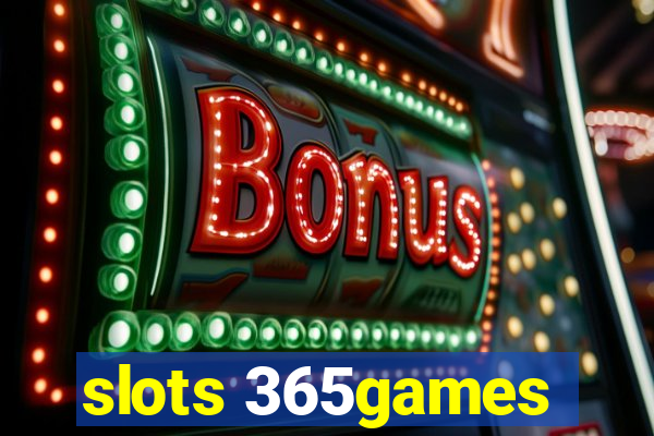 slots 365games