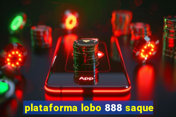 plataforma lobo 888 saque