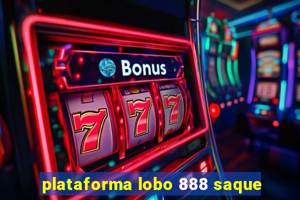 plataforma lobo 888 saque