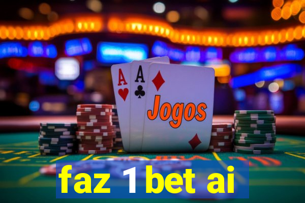 faz 1 bet ai