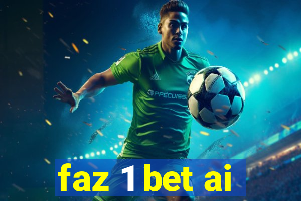 faz 1 bet ai