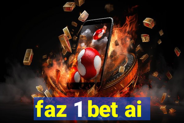 faz 1 bet ai