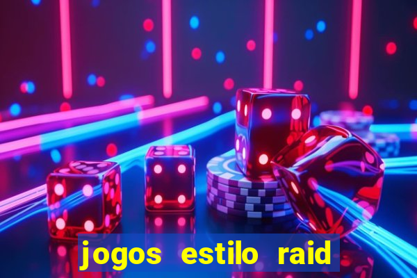 jogos estilo raid shadow legends