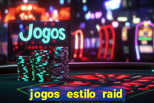 jogos estilo raid shadow legends