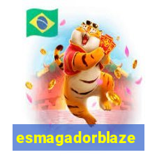 esmagadorblaze