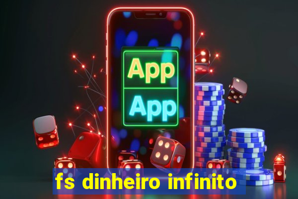 fs dinheiro infinito