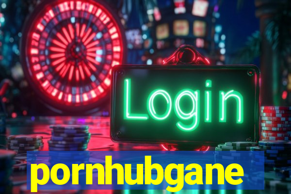 pornhubgane