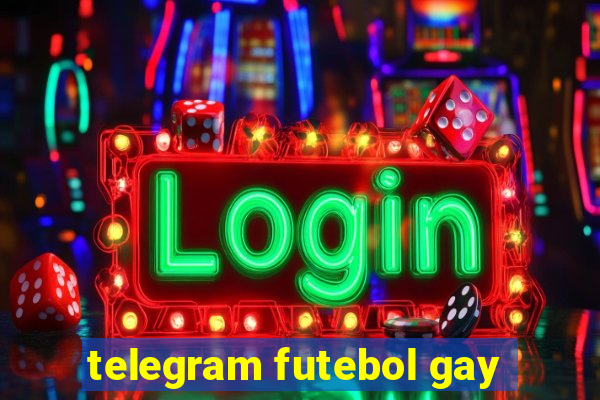 telegram futebol gay